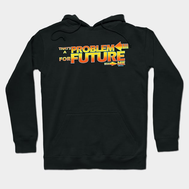 that's a problem for future me Hoodie by Bat13SJx